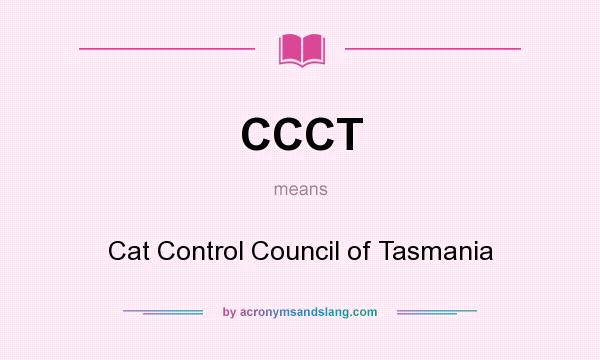 What does CCCT mean? It stands for Cat Control Council of Tasmania