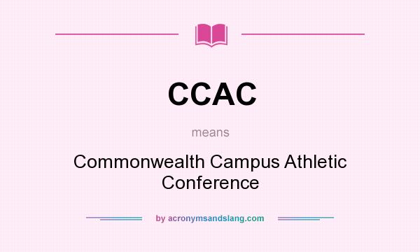 What does CCAC mean? It stands for Commonwealth Campus Athletic Conference