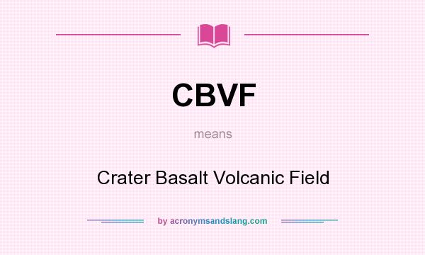 What does CBVF mean? It stands for Crater Basalt Volcanic Field