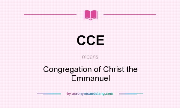 What does CCE mean? It stands for Congregation of Christ the Emmanuel