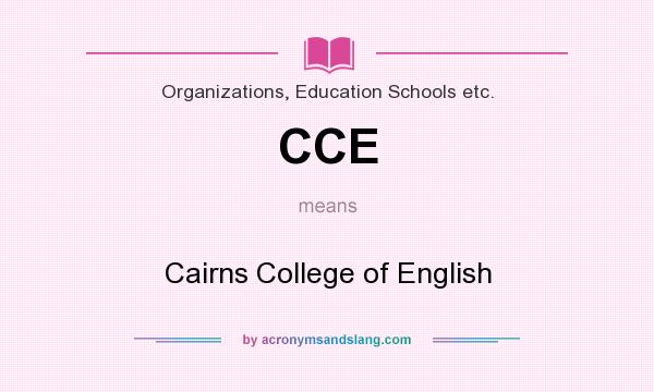 What does CCE mean? It stands for Cairns College of English