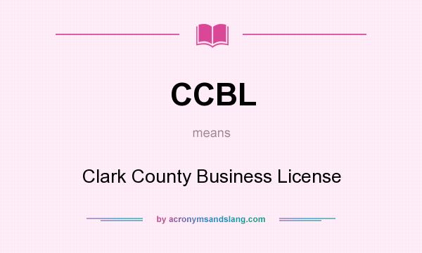 What does CCBL mean? It stands for Clark County Business License