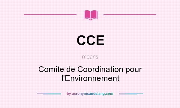 What does CCE mean? It stands for Comite de Coordination pour l`Environnement