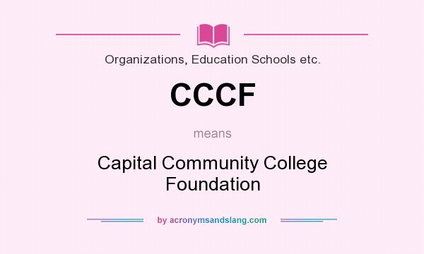 What does CCCF mean? It stands for Capital Community College Foundation
