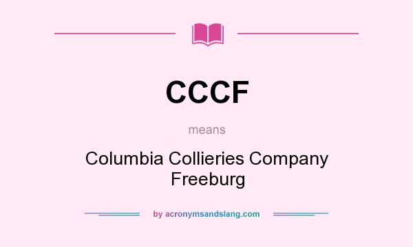 What does CCCF mean? It stands for Columbia Collieries Company Freeburg