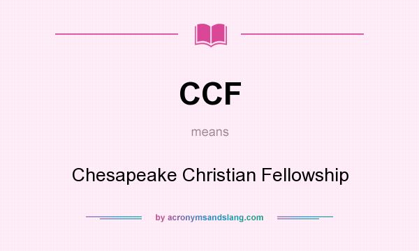 What does CCF mean? It stands for Chesapeake Christian Fellowship