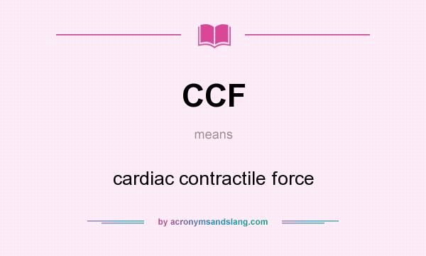What does CCF mean? It stands for cardiac contractile force