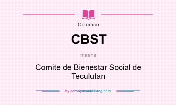 What does CBST mean? It stands for Comite de Bienestar Social de Teculutan