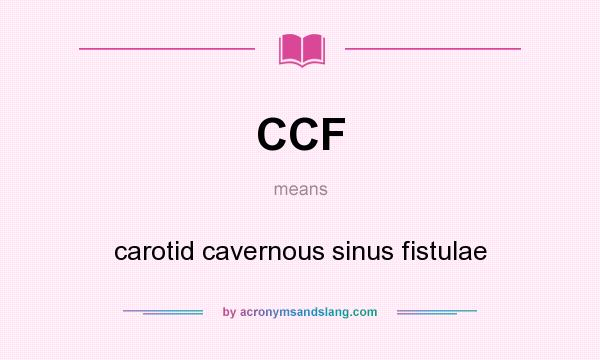 What does CCF mean? It stands for carotid cavernous sinus fistulae