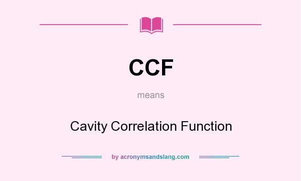 What does CCF mean? It stands for Cavity Correlation Function
