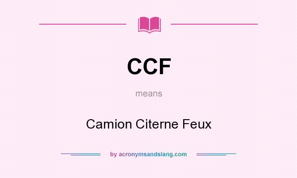 What does CCF mean? It stands for Camion Citerne Feux