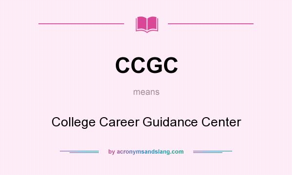 What does CCGC mean? It stands for College Career Guidance Center