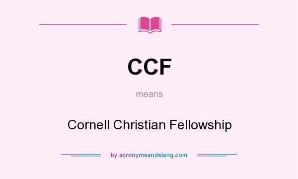 What does CCF mean? It stands for Cornell Christian Fellowship