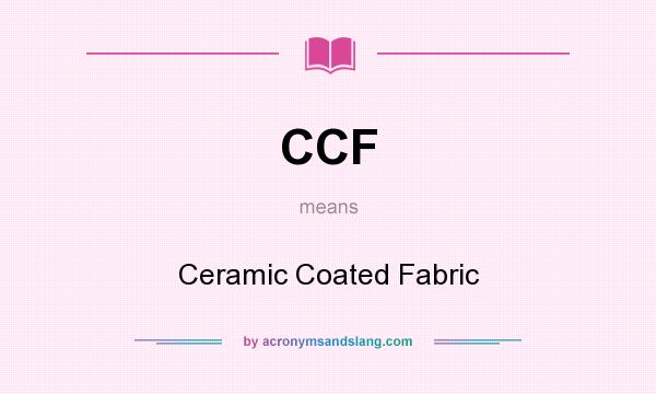 What does CCF mean? It stands for Ceramic Coated Fabric