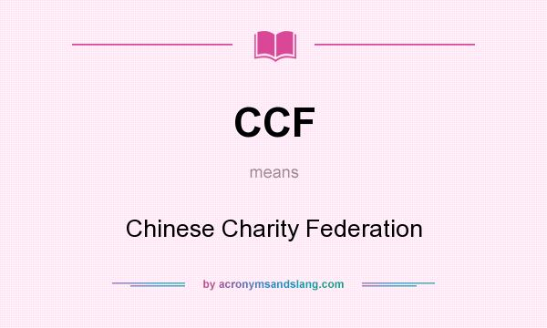 What does CCF mean? It stands for Chinese Charity Federation