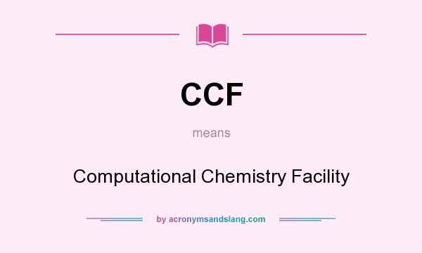 What does CCF mean? It stands for Computational Chemistry Facility