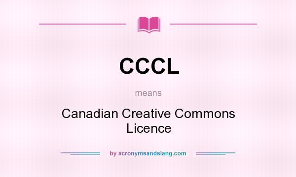 What does CCCL mean? It stands for Canadian Creative Commons Licence
