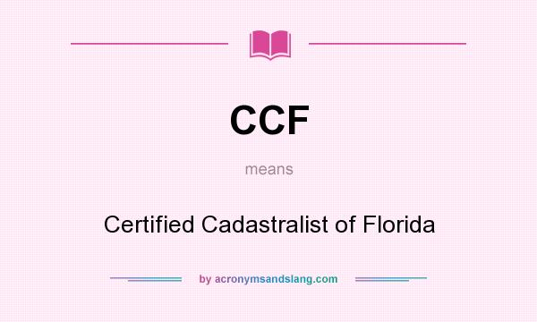 What does CCF mean? It stands for Certified Cadastralist of Florida