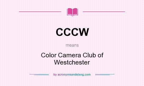 What does CCCW mean? It stands for Color Camera Club of Westchester