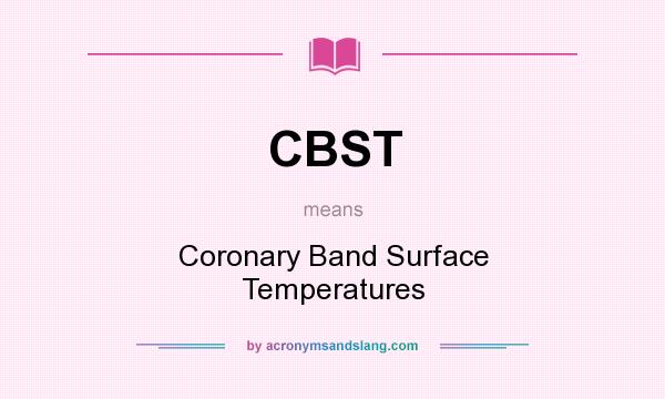 What does CBST mean? It stands for Coronary Band Surface Temperatures