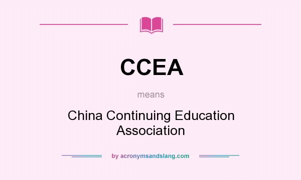 What does CCEA mean? It stands for China Continuing Education Association
