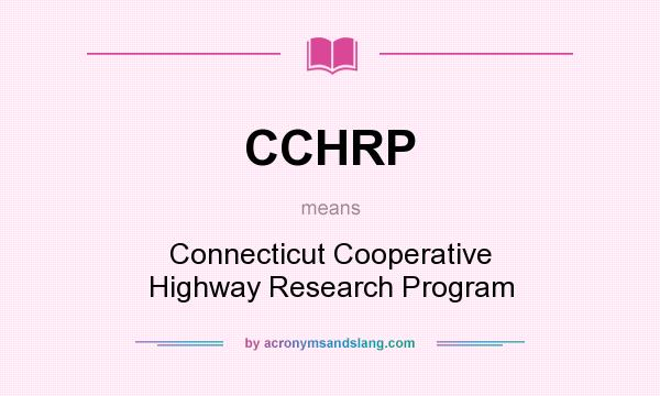 What does CCHRP mean? It stands for Connecticut Cooperative Highway Research Program