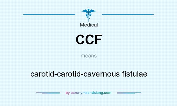 What does CCF mean? It stands for carotid-carotid-cavernous fistulae