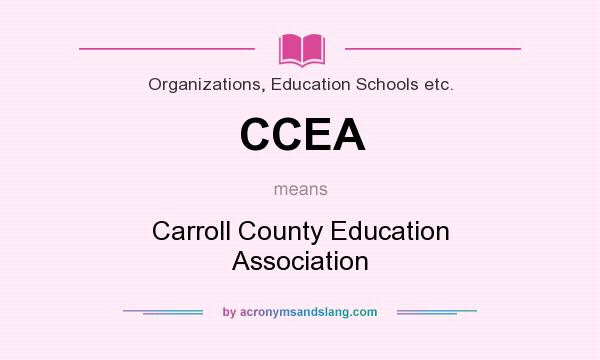 What does CCEA mean? It stands for Carroll County Education Association