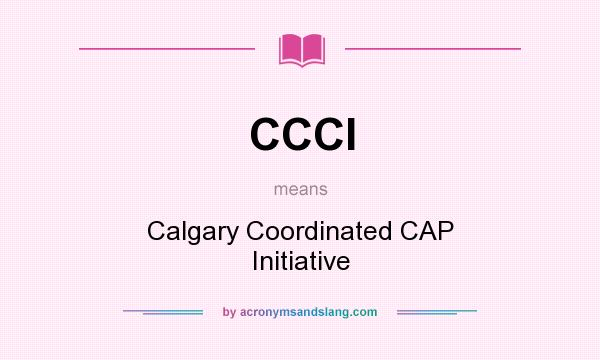 What does CCCI mean? It stands for Calgary Coordinated CAP Initiative