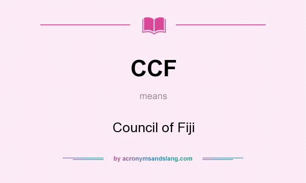 What does CCF mean? It stands for Council of Fiji