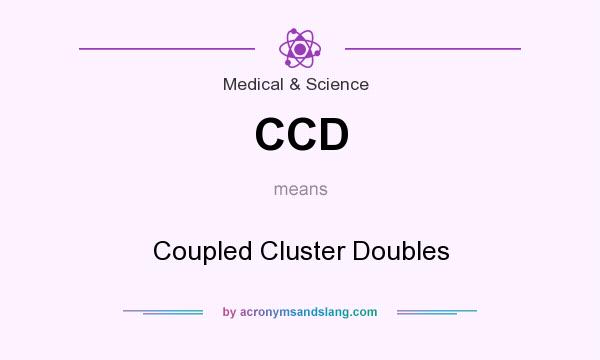 What does CCD mean? It stands for Coupled Cluster Doubles