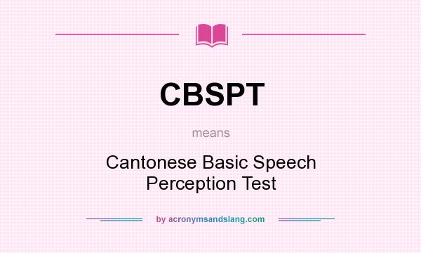 What does CBSPT mean? It stands for Cantonese Basic Speech Perception Test