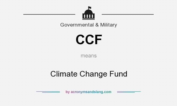 What does CCF mean? It stands for Climate Change Fund