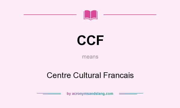 What does CCF mean? It stands for Centre Cultural Francais