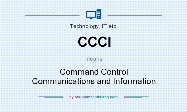 What does CCCI mean? It stands for Command Control Communications and Information