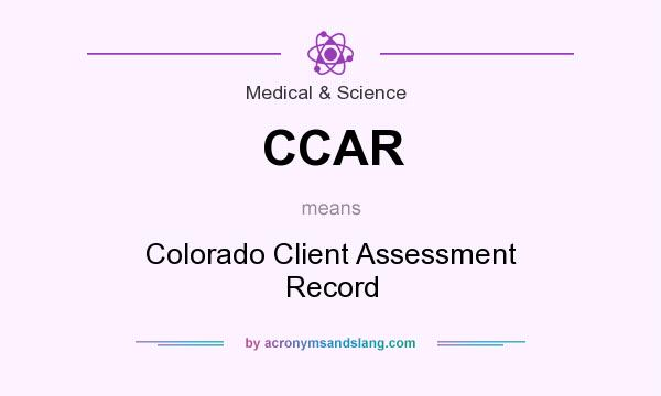 What does CCAR mean? It stands for Colorado Client Assessment Record