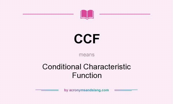 What does CCF mean? It stands for Conditional Characteristic Function