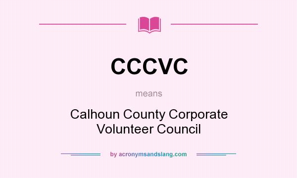 What does CCCVC mean? It stands for Calhoun County Corporate Volunteer Council