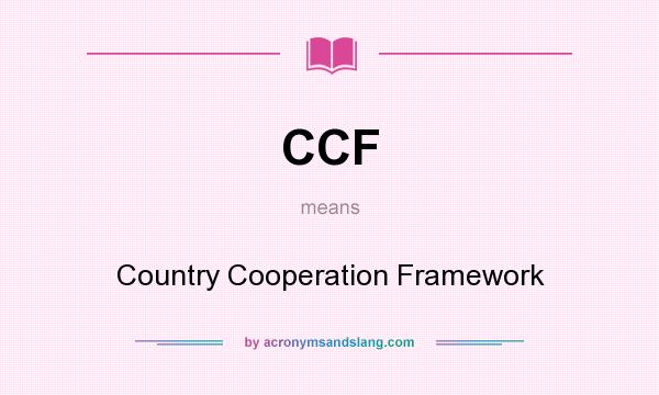 What does CCF mean? It stands for Country Cooperation Framework