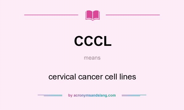 What does CCCL mean? It stands for cervical cancer cell lines