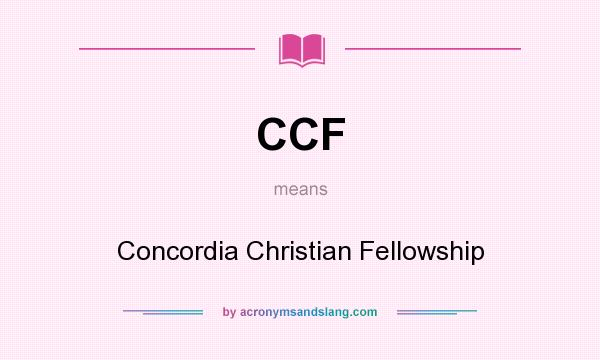 What does CCF mean? It stands for Concordia Christian Fellowship