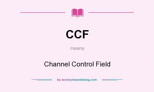 What does CCF mean? It stands for Channel Control Field
