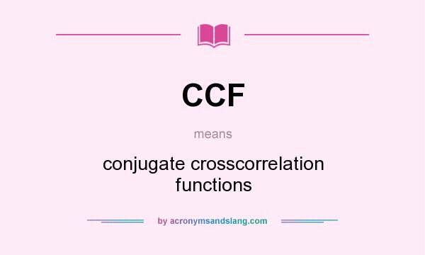 What does CCF mean? It stands for conjugate crosscorrelation functions
