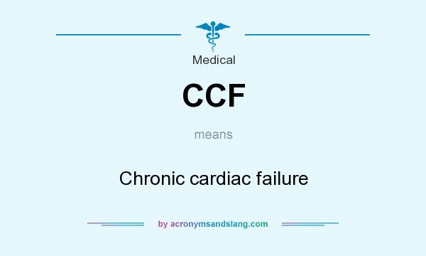 What does CCF mean? It stands for Chronic cardiac failure