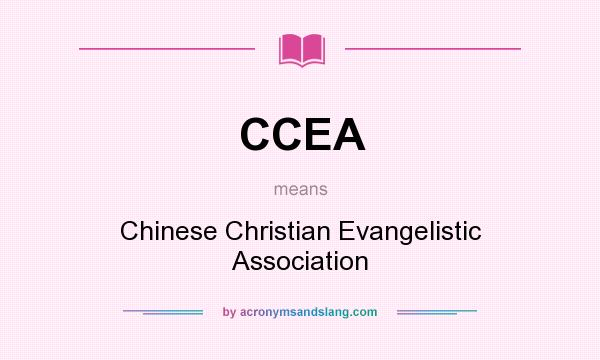 What does CCEA mean? It stands for Chinese Christian Evangelistic Association