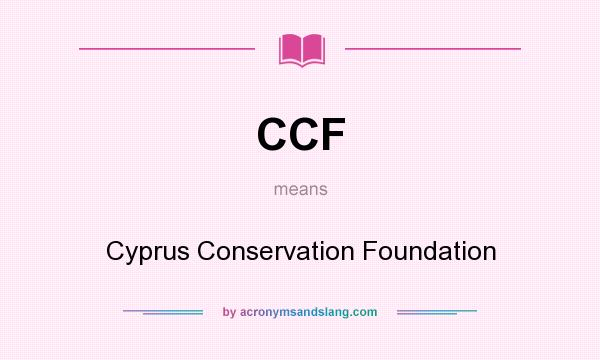 What does CCF mean? It stands for Cyprus Conservation Foundation