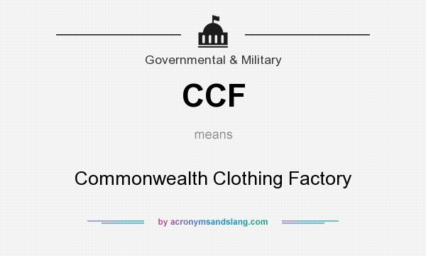 What does CCF mean? It stands for Commonwealth Clothing Factory