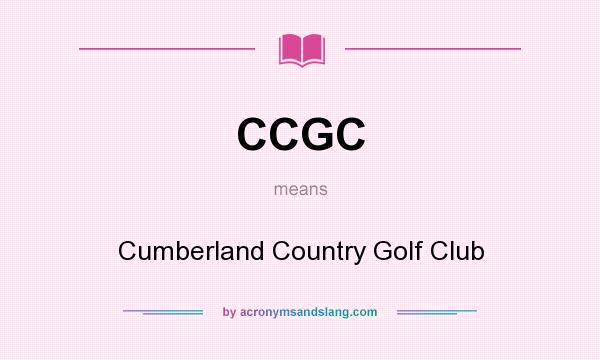 What does CCGC mean? It stands for Cumberland Country Golf Club