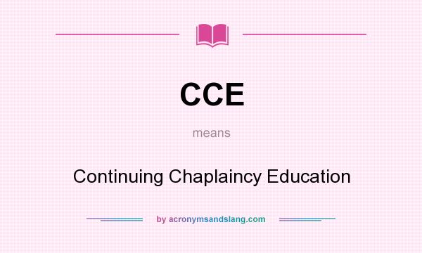 What does CCE mean? It stands for Continuing Chaplaincy Education