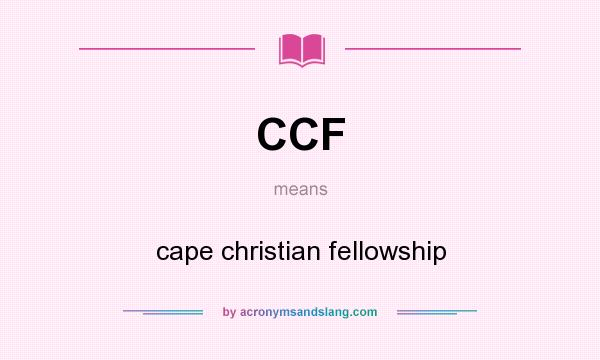 What does CCF mean? It stands for cape christian fellowship